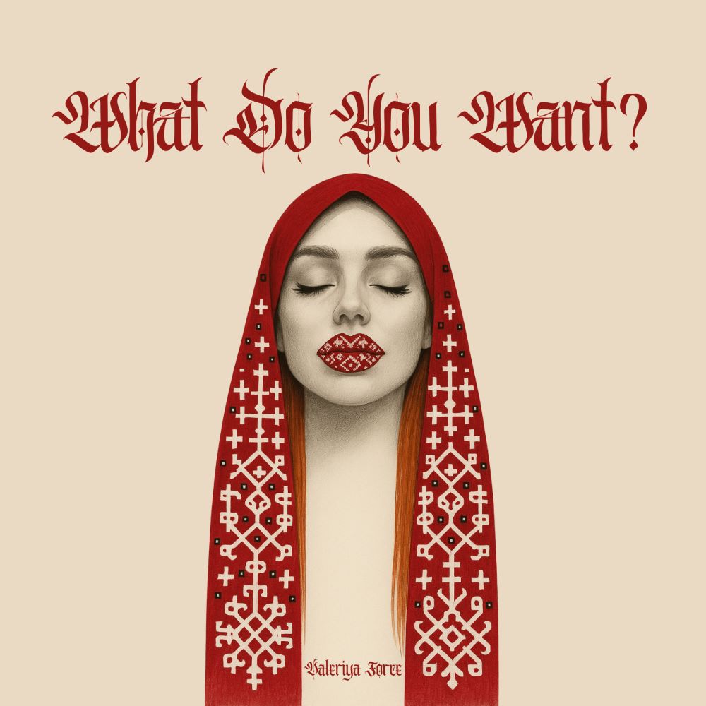 Від «Х-Фактора» до світових чартів та подачі заявки на Євробачення: Valeriya Force представила сингл «What Do You Want?»